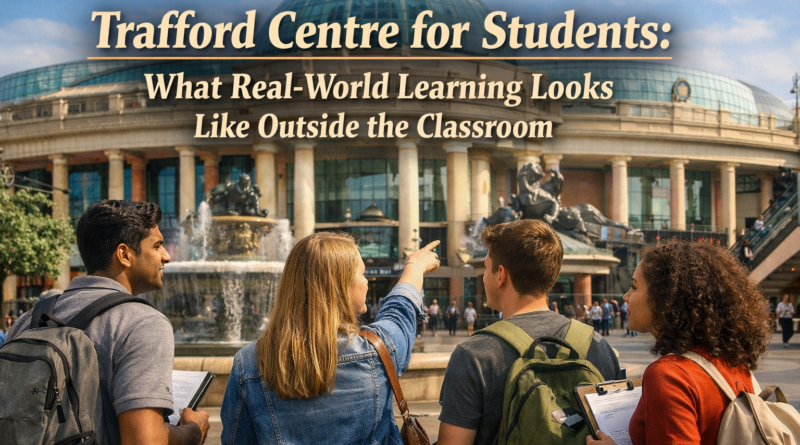 Trafford Centre for Students